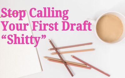 Stop calling it a “shitty first draft”