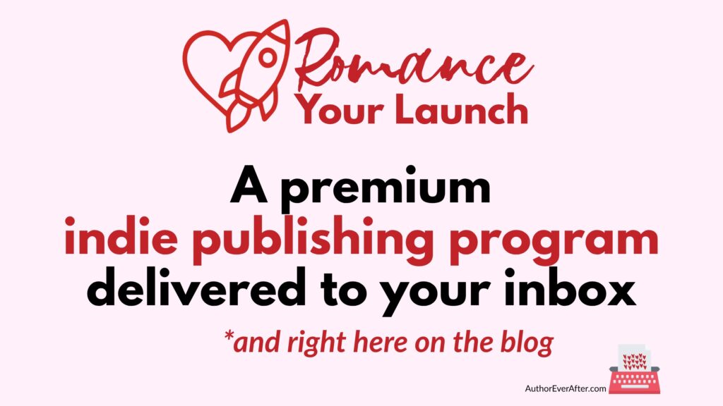Romance Your Launch — a premium indie publishing program for romance authors, delivered to your inbox and on the blog.
