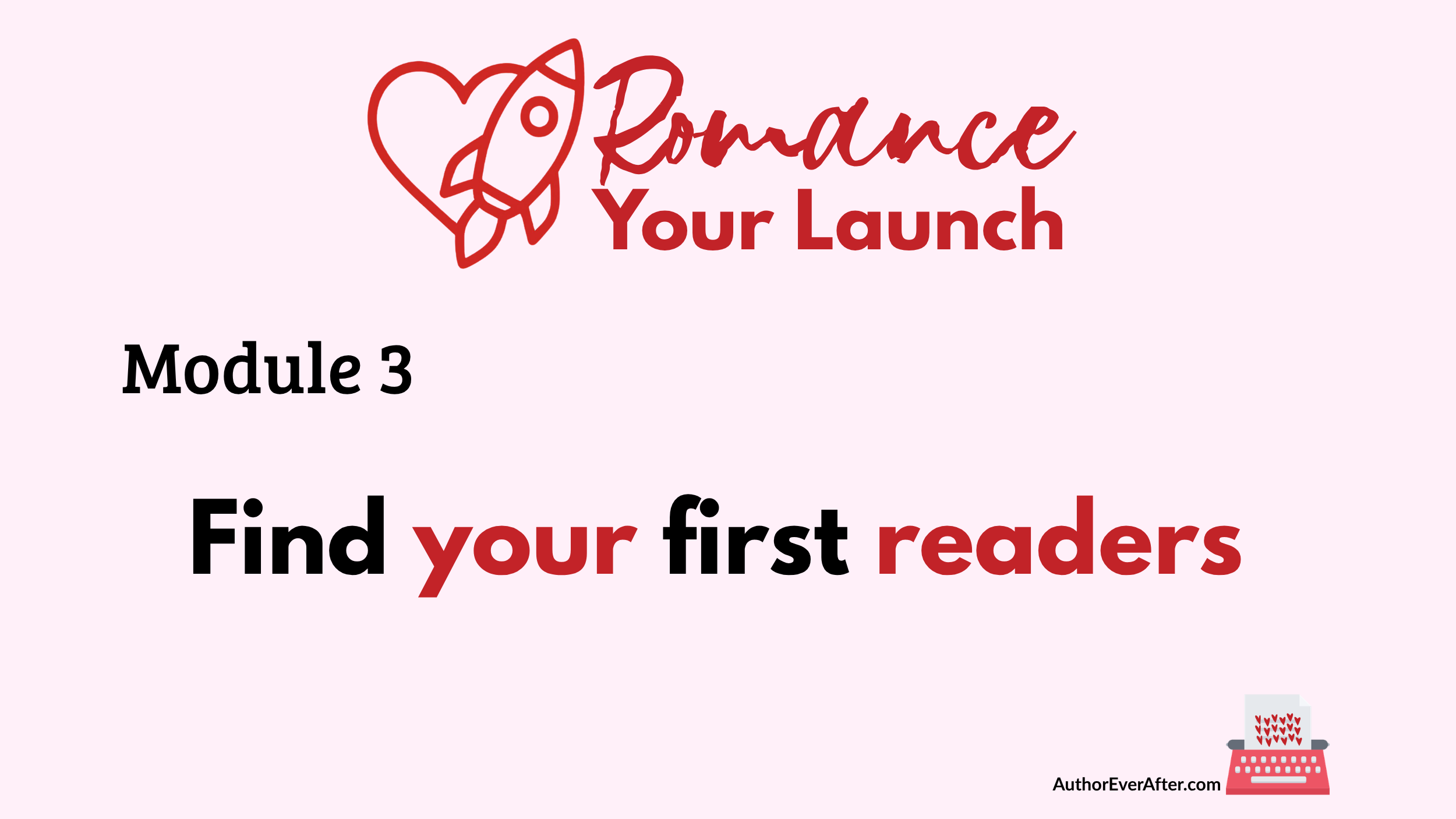 Romance Your Launch course hub image for Module 3 with the title “Find your first readers” for indie romance authors