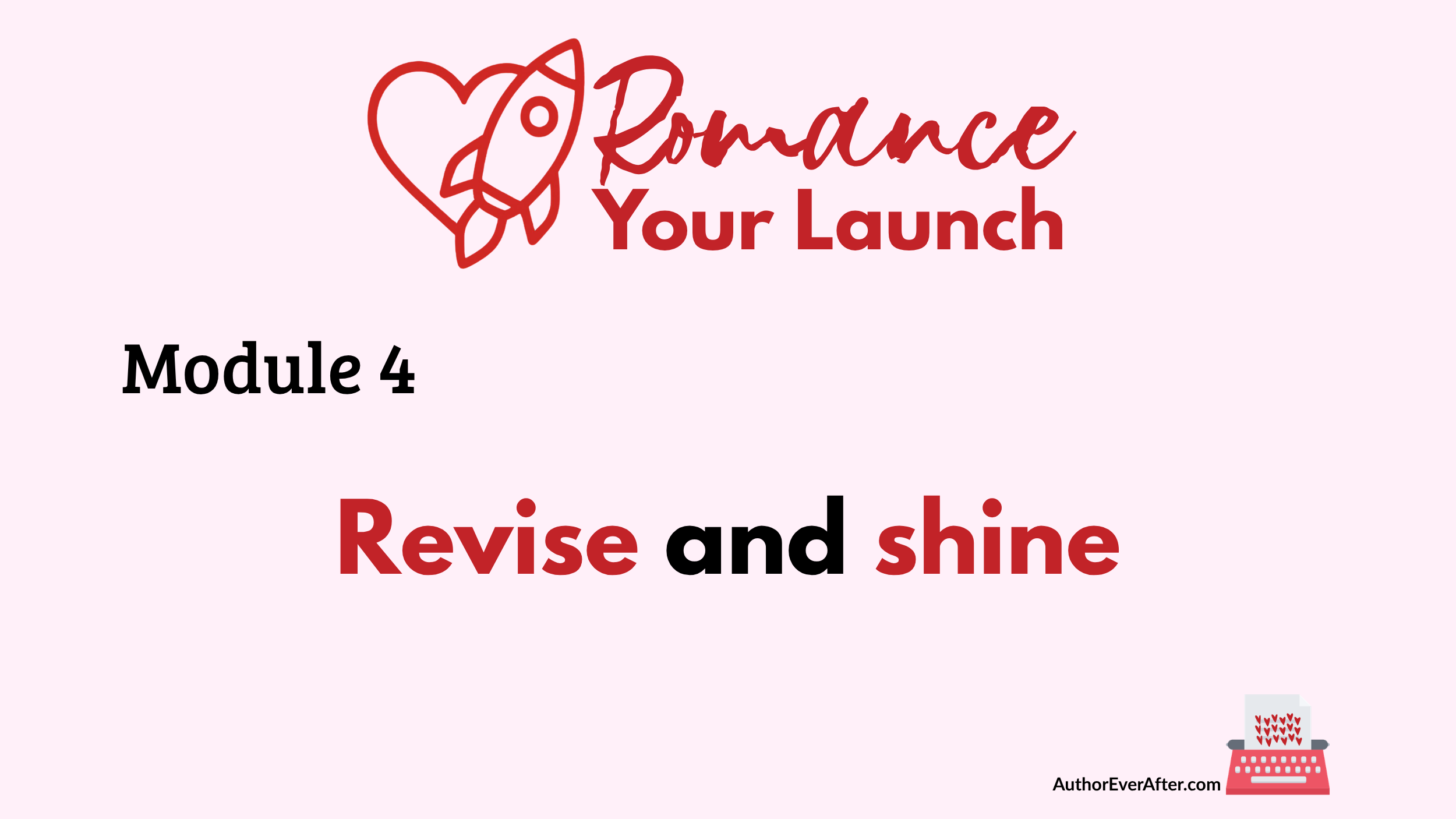 Romance Your Launch course hub image for Module 4: Revise and shine