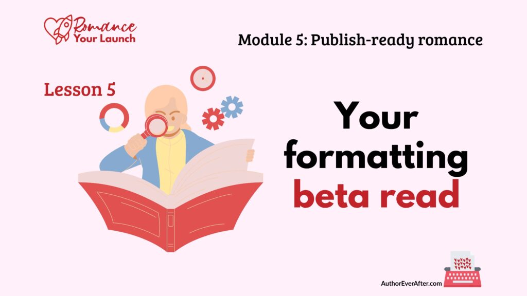 formatting-check-before-publishing Lesson slide titled 'Your formatting beta read' showing a bald illustrated figure holding a magnifying glass while reading a large open book with a red cover, with gear and clock icons floating above, on a pale pink background with Romance Your Launch branding.