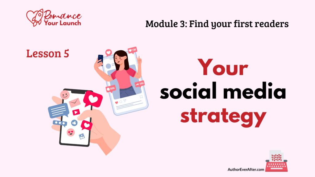 social-media-strategy-for-romance-authors Lesson slide titled 'Your social media strategy' showing a woman creating content on a phone screen surrounded by likes, hearts, and engagement icons.
